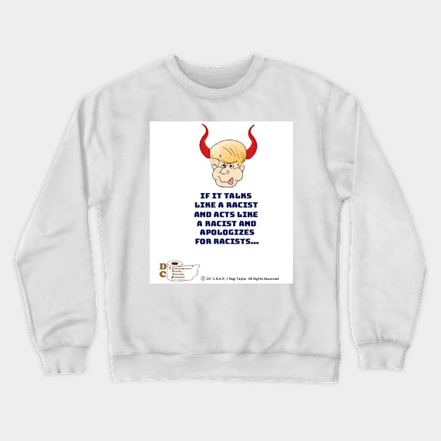 If It Talks Like A Racist... Crewneck Sweatshirt by arTaylor